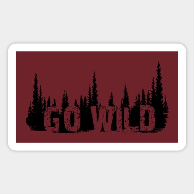 GO WILD Magnet by WickedNiceTees